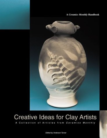 Imagen de archivo de Creative Ideas for Clay Artists: A Collection of Articles from Ceramics Monthly a la venta por BooksRun