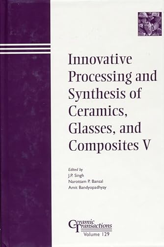 Stock image for Innovative Processing and Synthesis of Ceramics, Glasses, and Composites V for sale by Blackwell's