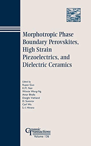 Stock image for Morphotropic Phase Boundary Perovskites, High Strain Piezoelectrics, and Dielectric Ceramics for sale by Blackwell's