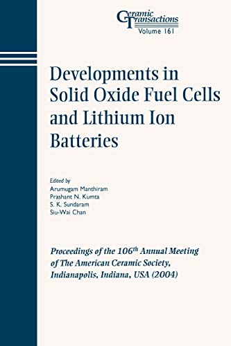 Stock image for Developments in Solid Oxide Fuel Cells and Lithium Ion Batteries: Proceedings of the 106th Annual Meeting of The American Ceramic Society, Indianapolis, Indiana, USA 2004 for sale by THE SAINT BOOKSTORE