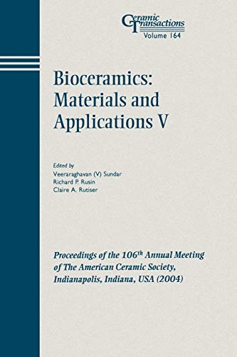 Stock image for Bioceramics Materials and Applications V Proceedings of the 106th Annual Meeting of The American Ceramic Society, Indianapolis, Indiana, USA 2004 164 Ceramic Transactions Series for sale by PBShop.store UK