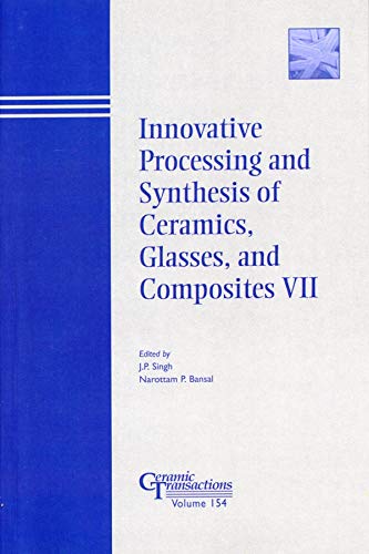9781574982084: Innovative Processing and Synthesis of Ceramics, Glasses, and Composites VII: Proceedings of the Ceramic Matrix Composites Symposium at the 105th ... Nashville ten (Ceramic Transactions Series)