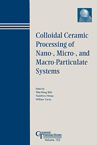 Stock image for Colloidal Ceramic Processing of Nano-, Micro-, and Macro-Particulate Systems for sale by Blackwell's