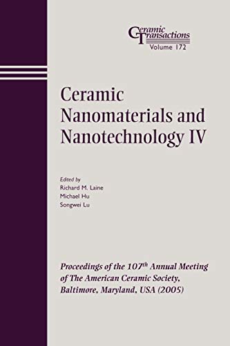 Stock image for Ceramic Nanomaterials and Nanotechnology IV: Proceedings of the 107th Annual Meeting of The American Ceramic Society, Baltimore, Maryland, USA 2005 (Ceramic Transactions Series) for sale by HPB-Red