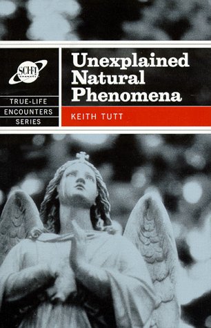 9781575000244: Unexplained Natural Phenomena (True-Life Encounters Series)