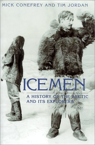 Beispielbild fr ICEMEN, A HISTORY OF THE ARCTIC AND ITS EXPLORERS zum Verkauf von K Books Ltd ABA ILAB