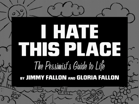 Beispielbild fr I Hate This Place : The Pessimist's Guide to Life zum Verkauf von Better World Books