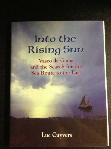 Stock image for Into the Rising Sun : Vasco Da Gama and the Search for the Sea Route to the East for sale by Better World Books: West