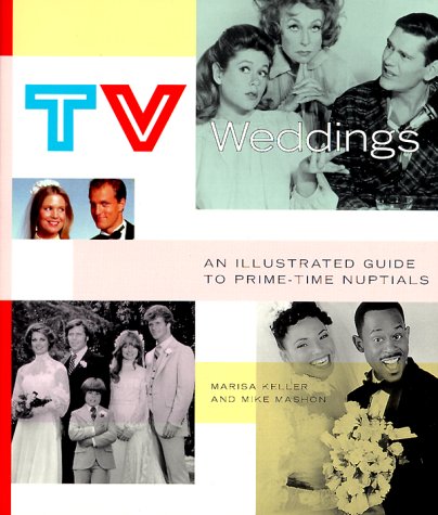 TV WEDDINGS, AN ILLUSTRATED GUIDE TO PRIME-TIME NUPTIALS- - - - signed- - - -