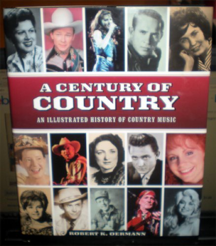 Stock image for Century of Country: An Illustrated History of Country Music for sale by The Red Onion Bookshoppe