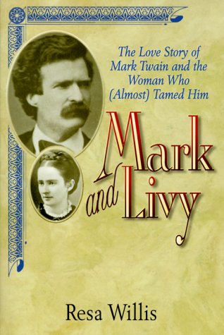Beispielbild fr Mark and Livy: The Love Story of Mark Twain and the Woman Who Almost Tamed Him zum Verkauf von Sierra Rose Antiques