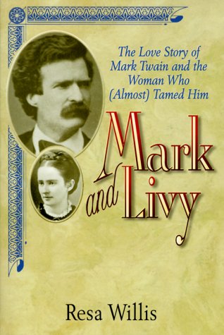 Imagen de archivo de Mark and Livy: The Love Story of Mark Twain and the Woman Who Almost Tamed Him a la venta por Sierra Rose Antiques