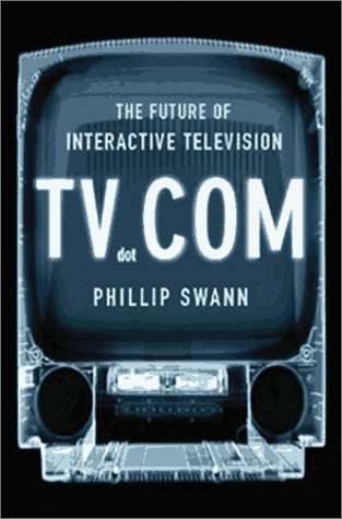 9781575001777: TV Dot Com: The Future of Interactive Television