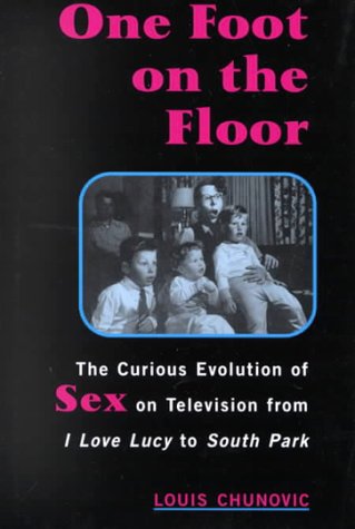 9781575001869: One Foot on the Floor: The Curious Evolution of Sex on Television from I Love Lucy to South Park
