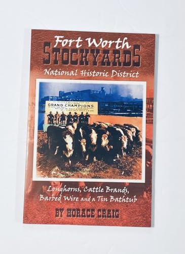 Imagen de archivo de The Fort Worth Stockyards National Historic District: An iIlustrated History and Guide a la venta por SecondSale