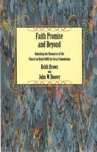 Beispielbild fr Faith, promise, and beyond: Unlocking the resources of the church to help fulfill the great commission zum Verkauf von HPB-Diamond