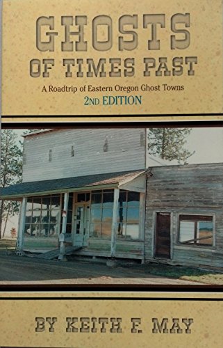 9781575021072: Ghosts of Times Past: A Road Trip of Eastern Oregon Ghost Towns