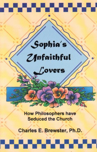 9781575021898: Sophia's unfaithful lovers: How philosophers have seduced the church