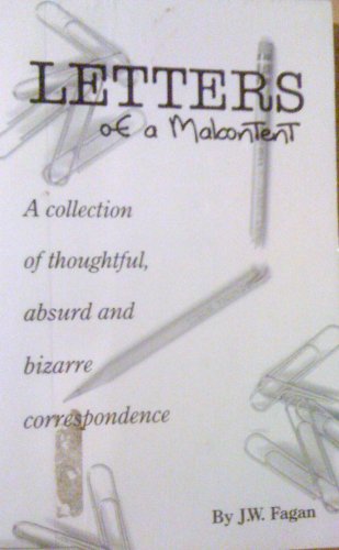 Stock image for Letters of a Malcontent: A Collection of Thoughtful, Absurd and Bizarre Correspondence for sale by HPB-Emerald