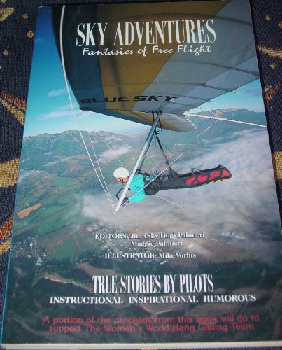 Imagen de archivo de Sky adventures: Fantasies of free flight a la venta por SecondSale