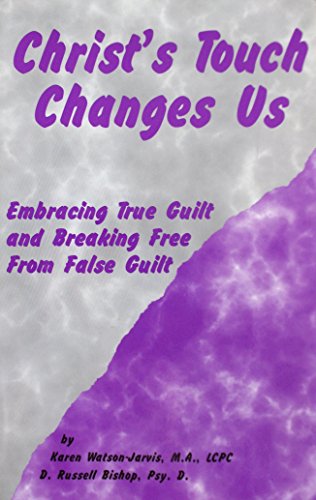 Stock image for Christ's Touch Changes Us: Embracing True Guilt and Breaking Free From False Guilt for sale by ThriftBooks-Dallas