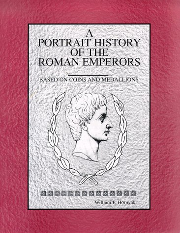 A portrait history of the Roman emperors (9781575028231) by William F Hornyak