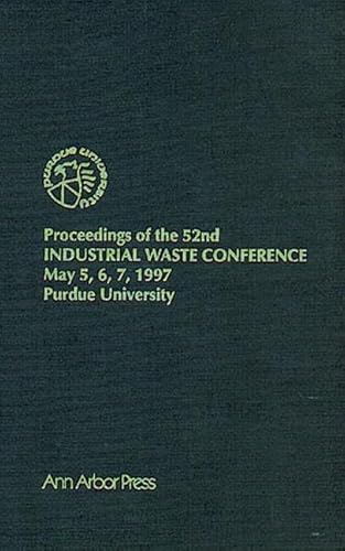 9781575040981: Proceedings of the 52nd Purdue Industrial Waste Conference1997 Conference: May 5-7, 1997 (Industrial Waste Conference Proceedings)