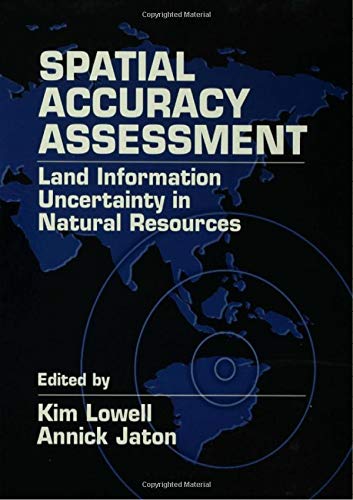 Beispielbild fr Spatial Accuracy Assessment : Land Information Uncertainty in Natural Resources zum Verkauf von Better World Books