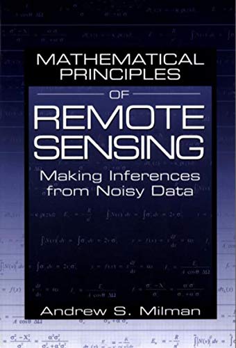 Beispielbild fr Mathematical Principles of Remote Sensing: Making Inferences from Noisy Data zum Verkauf von Wonder Book