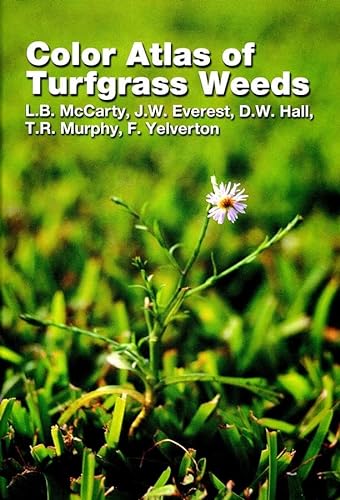 9781575041421: Color Atlas of Turfgrass Weeds: Golf Courses, Lawns, Roadsides, Sports Fields, Recreational Areas, Commercial Sod, Cemeteries, Pastures