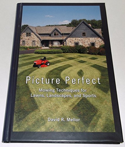 Stock image for Picture Perfect: Mowing Techniques for Lawns, Landscapes, and Sports for sale by Decluttr