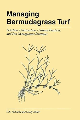 Managing Bermudagrass Turf: Selection, Construction, Cultural Practices, and Pest Management Strategies (9781575041636) by McCarty, L. B.; Miller, Grady