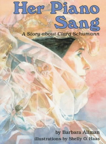 Imagen de archivo de Her Piano Sang: A Story About Clara Schumann (Creative Minds Biography) a la venta por Irish Booksellers