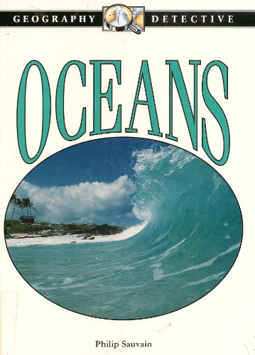 Oceans (Geography Detective) (9781575050430) by Sauvain, Philip