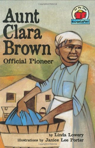 Imagen de archivo de Aunt Clara Brown: Official Pioneer (On My Own Biographies) a la venta por More Than Words