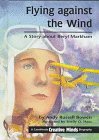 Stock image for Flying Against the Wind: A Story About Beryl Markham (Creative Minds Biography) for sale by The Book Spot