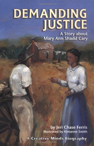 9781575051772: Demanding Justice: A Story About Mary Ann Shadd Cary (Creative Minds Biography)