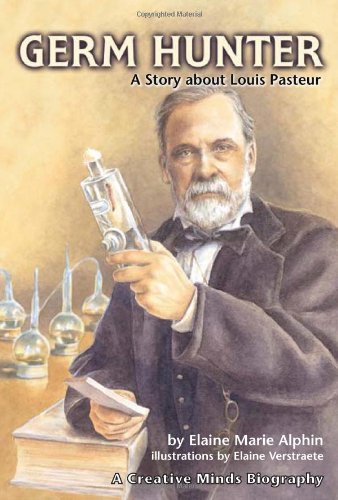 Stock image for Germ Hunter: A Story About Louis Pasteur (Creative Minds Biography) for sale by SecondSale