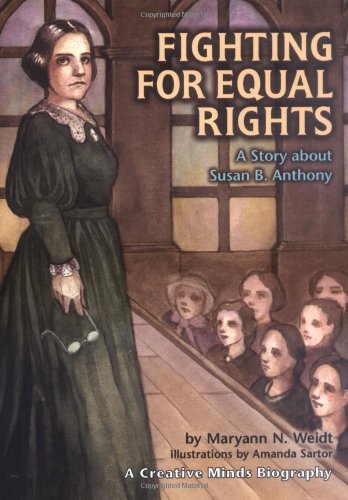 Stock image for Fighting for Equal Rights : A Story about Susan B. Anthony for sale by Better World Books