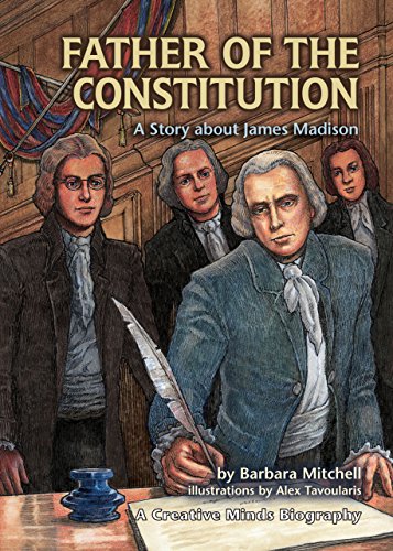 Beispielbild fr Father of the Constitution: A Story about James Madison (Creative Minds Biographies) zum Verkauf von SecondSale