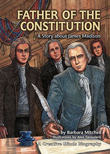 Stock image for Father of the Constitution: A Story about James Madison (Creative Minds Biographies) for sale by SecondSale
