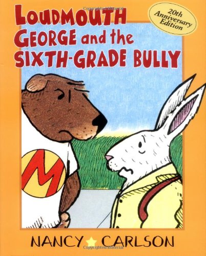 9781575052182: Loudmouth George and the Sixth-Grade Bully (Nancy Carlson's Neighborhood)