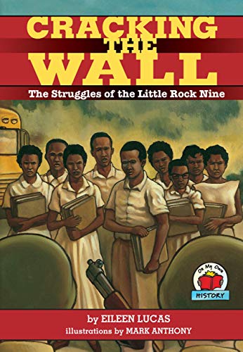 Stock image for Cracking The Wall The Struggles of the Little Rock Nine On My Own History for sale by PBShop.store US