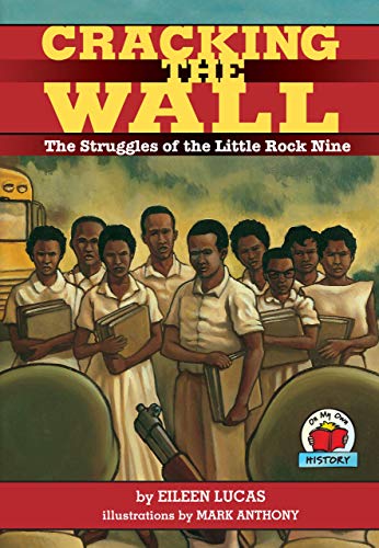 Stock image for Cracking the Wall: The Struggles of the Little Rock Nine (On My Own History) for sale by SecondSale