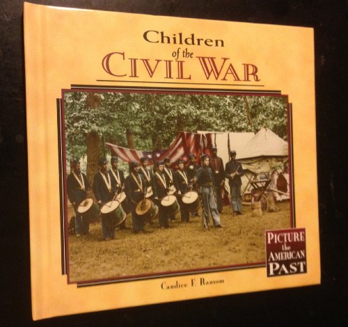 Children of the Civil War (Picture the American Past) (9781575052410) by Ransom, Candice F.