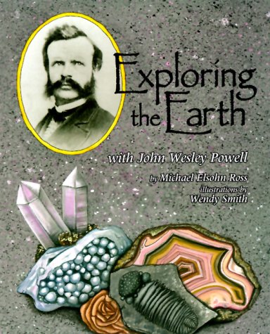 Stock image for Exploring the Earth with John Wesley Powell for sale by Better World Books
