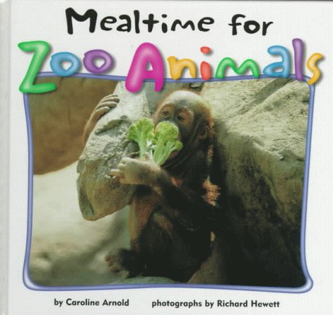 Mealtime for Zoo Animals (9781575052861) by Arnold, Caroline
