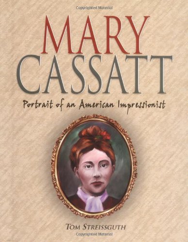 Mary Cassatt: Portrait of an American Impressionist (Trailblazer Biographies) (9781575052915) by Streissguth, Thomas