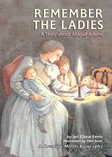 Beispielbild fr Remember the Ladies: A Story about Abigail Adams (Creative Minds Biographies) zum Verkauf von Irish Booksellers