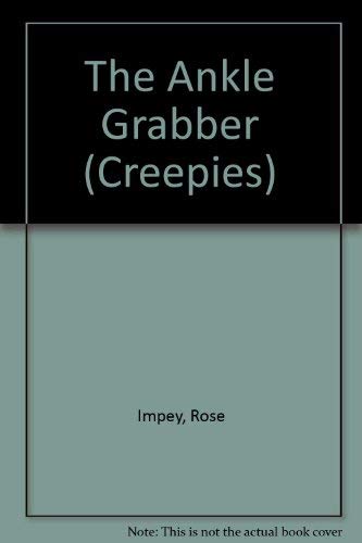 The Ankle Grabber (Creepies) (9781575053134) by Impey, Rose